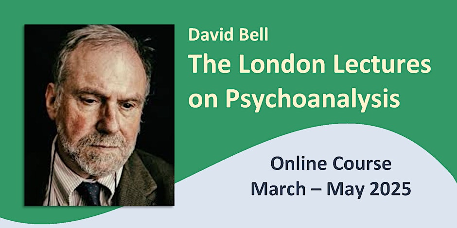 Online Course – David Bell – The London Lectures on Psychoanalysis